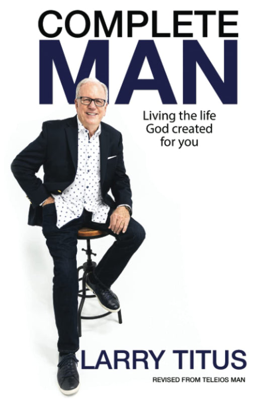 Complete Man: Living the Life God Created for You - 4719
