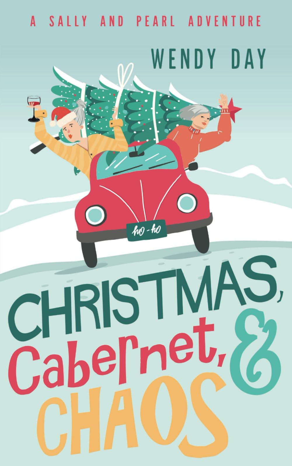 Christmas, Cabernet, and Chaos: The delightful laugh-out-loud mystery adventure featuring best friends Sally and Pearl (Sally and Pearl Adventure Club) - 8278