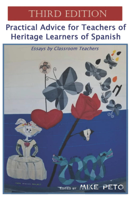 Practical Advice for Teachers of Heritage Learners of Spanish: Essays by Classroom Teachers
