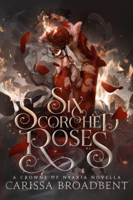 Six Scorched Roses (Crowns of Nyaxia) - 2458