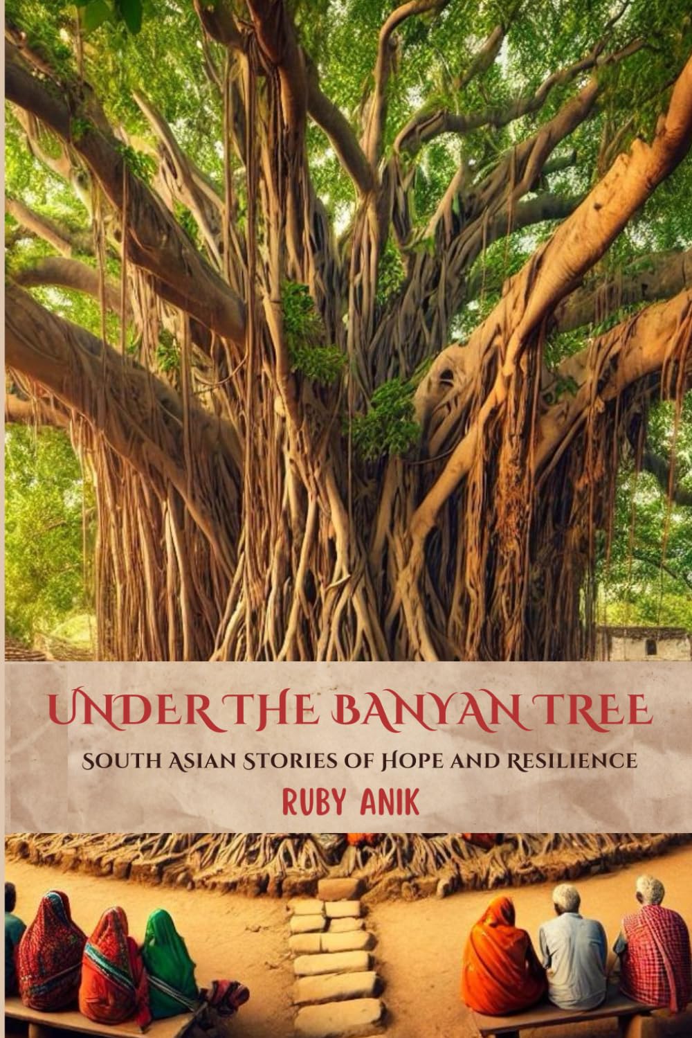 Under The Banyan Tree: South Asian Stories Of Hope And Resilience - 860