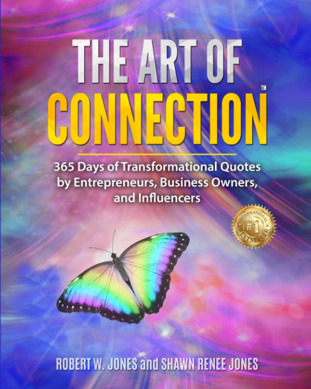 The Art Of Connection: 365 Days of Transformation Quotes by Entrepreneurs, Business Owners, and Influencers