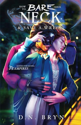 How to Bare Your Neck and Save a Wreck (Guides For Dating Vampires) - 873