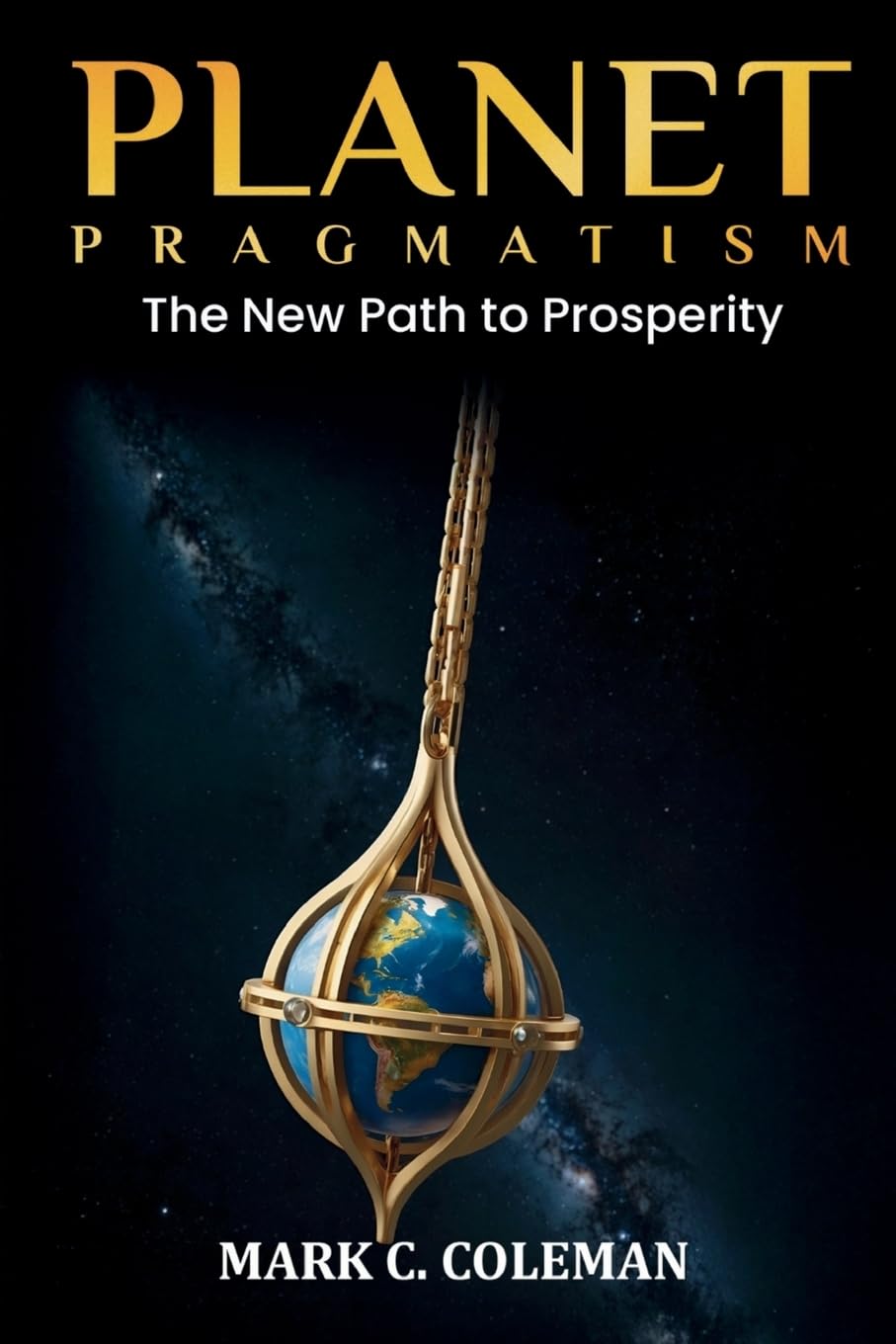 Planet Pragmatism: The New Path to Prosperity