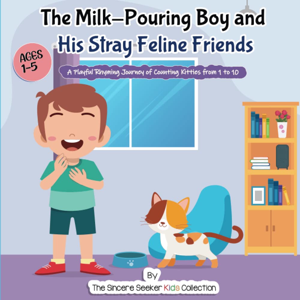 The Milk-Pouring Boy and his Stray Feline Friends: A Playful Rhyming Journey of Counting Kitties from 1 to 10 (Books About God for Kids | Exploring Faith & Spirituality)
