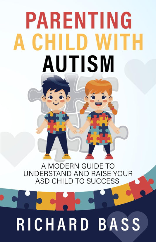 Parenting a Child with Autism: A Modern Guide to Understand and Raise your ASD Child to Success (Successful Parenting) - 2305