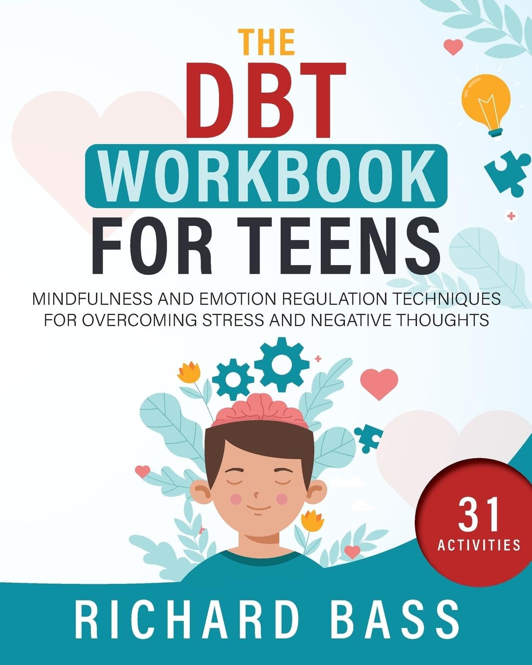 The DBT Workbook for Teens: Mindfulness and Emotion Regulation Techniques for Overcoming Stress and Negative Thoughts (Successful Parenting) - 5199