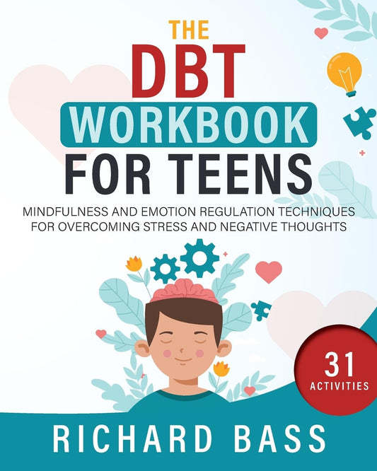The DBT Workbook for Teens: Mindfulness and Emotion Regulation Techniques for Overcoming Stress and Negative Thoughts (Successful Parenting) - 5199