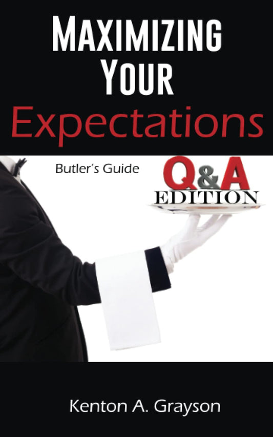 Maximizing Your Expectations Q & A EDITION: Butler’s Guide