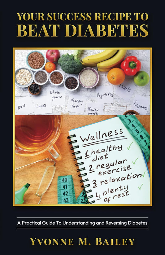Your Success Recipe To Beat Diabetes: A Practical Guide To Understanding and Reversing Diabetes - 1223