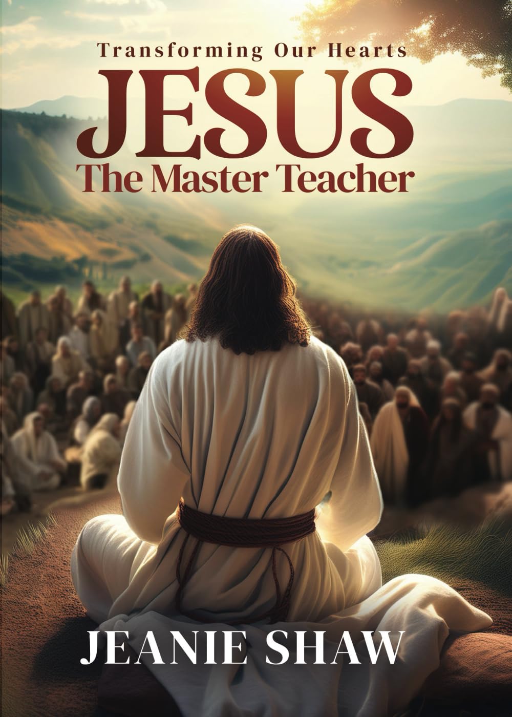 Jesus The Master Teacher: Transforming Our Hearts - 9303