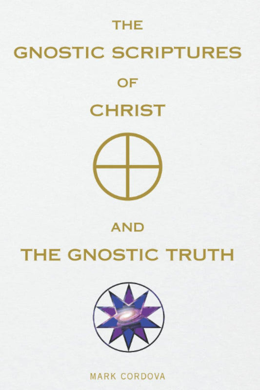 THE GNOSTIC SCRIPTURES OF CHRIST AND THE GNOSTIC TRUTH - 3613