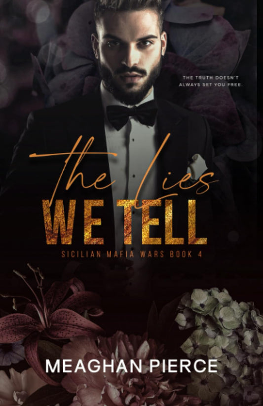 The Lies We Tell: A Dark Mafia Romance (Sicilian Mafia Wars Book 4)