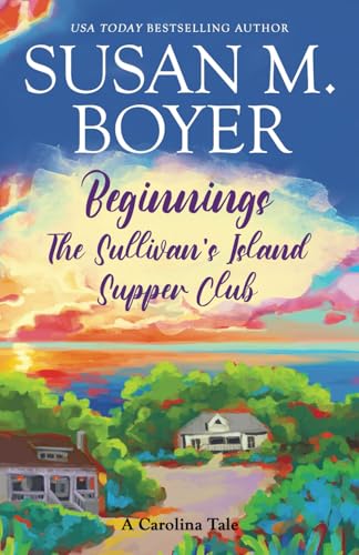 Beginnings - The Sullivan's Island Supper Club: A Carolina Tale (Carolina Tales) - 261