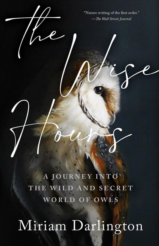 Wise Hours: A Journey into the Wild and Secret World of Owls - 2840