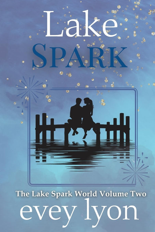 Lake Spark: The Complete Collection Volume Two (Lake Spark Special Editions)