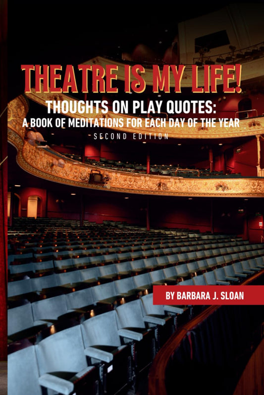 THEATRE IS MY LIFE!: Thoughts on Play Quotes: a Book of Meditations for Each Day of the Year - 8763