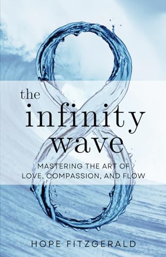 The Infinity Wave: Mastering the Art of Love, Compassion, and Flow - 4681