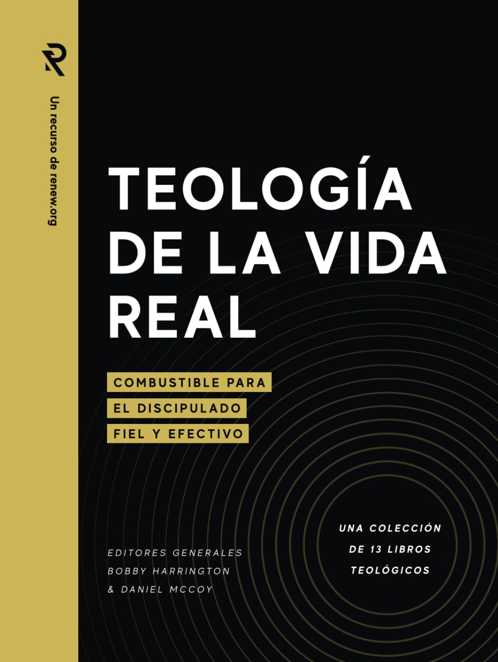 TEOLOGÍA DE LA VIDA REAL: COMBUSTIBLE PARA EL DISCIPULADO FIEL Y EFECTIVO (Real Life Theology) (Spanish Edition) - 5602
