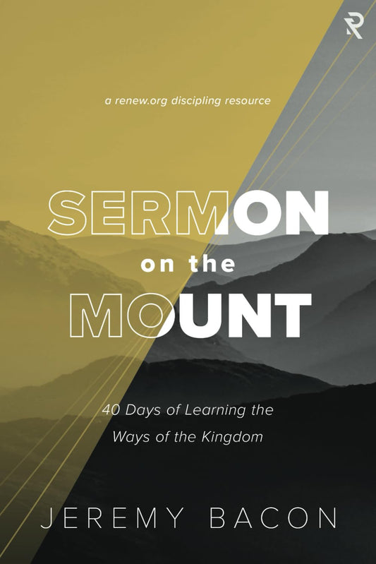 Sermon on the Mount: 40 Days of Learning the Ways of the Kingdom - 1313