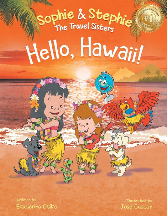 Hello, Hawaii!: A Children's Book Island Travel Adventure for Kids Ages 4-8 (Sophie & Stephie: The Travel Sisters) - 6167