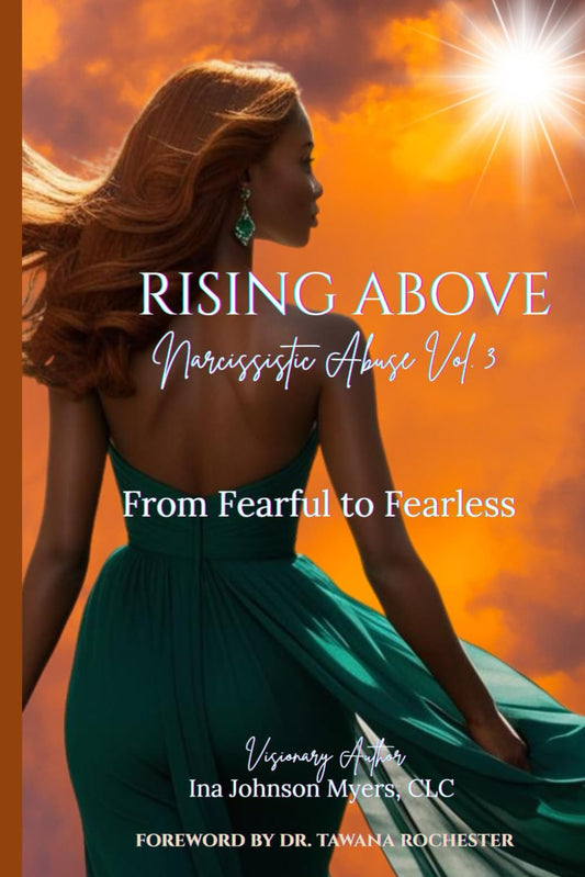 Rising Above Narcissistic Abuse Vol 3: From Fearful to Fearless (Rising Above Narcissistic Abuse The Series)