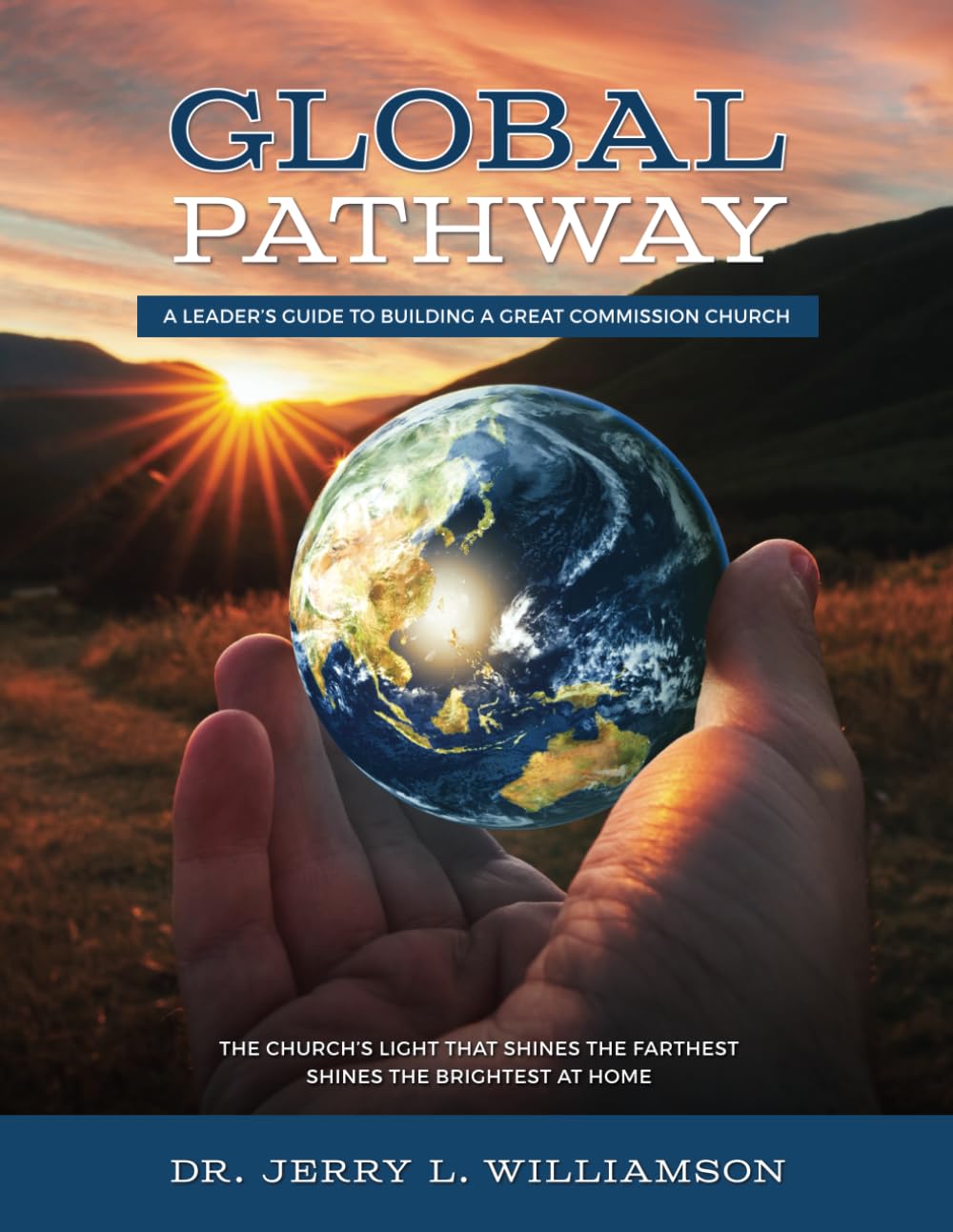 Global Pathway, 3rd Edition: A Leader's Guide to Building a Great Commission Church