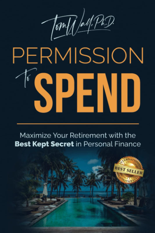 Permission to Spend: Maximize Your Retirement with the Best-Kept Secret in Personal Finance - 7017