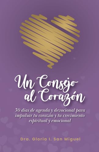 Un Consejo al Corazón: 30 días de agenda y devocional para impulsar tu corazón y tu crecimiento espiritual y emocional (Spanish Edition) - 428