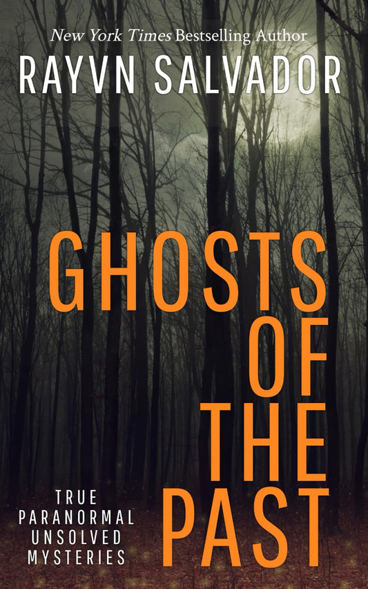 Ghosts of the Past: True Paranormal Unsolved Mysteries (Anomalous)