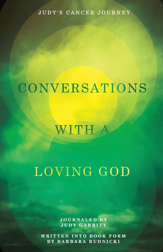 Conversations with a Loving God: Judy's Cancer Story