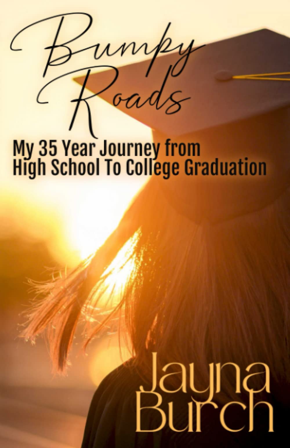 Bumpy Roads: My 35 Year Journey from High School to College Graduation