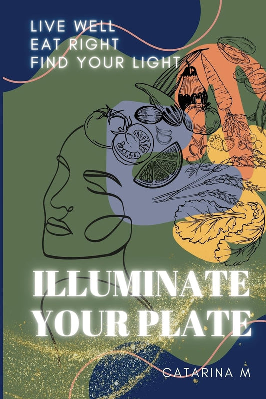 Illuminate Your Plate: Live Well. Eat Right. Find Your Light - 4330
