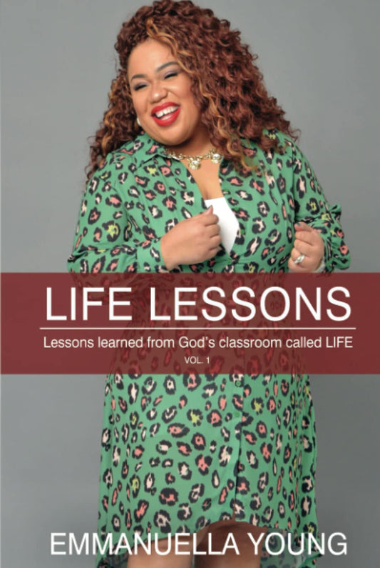 Life Lessons: Lessons learned from God's classroom called LIFE vol. 1 - 9808