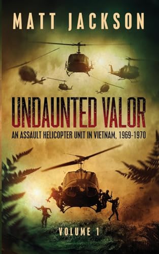 Undaunted Valor: An Assault Helicopter Unit in Vietnam
