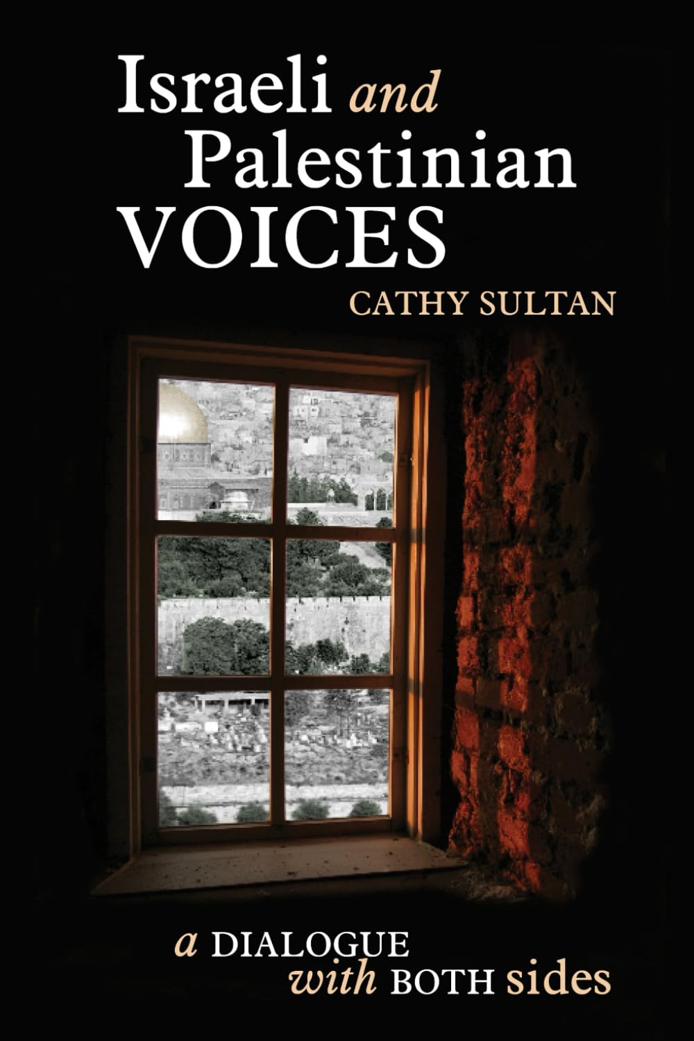 Israeli And Palestinian Voices: A Dialogue with Both Sides