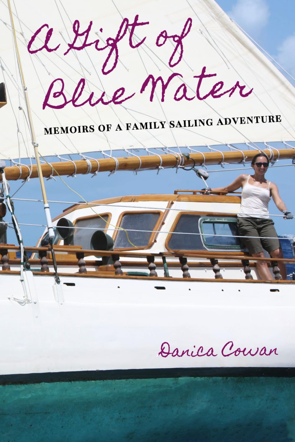 A Gift of Blue Water: Memoirs of a Family Sailing Adventure