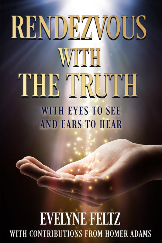 RENDEZVOUS WITH THE TRUTH: With Eyes to See and Ears to Hear - 9835