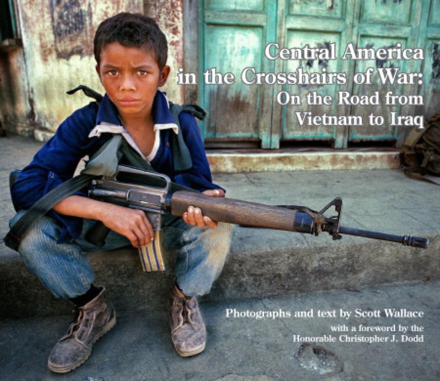 Central America in the Crosshairs of War: On the Road from Vietnam to Iraq