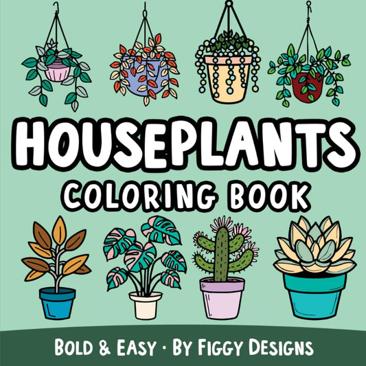 Houseplants Bold and Easy Coloring Book: Succulents, Hanging Plants, Botanicals, Cactus, and More - 5937