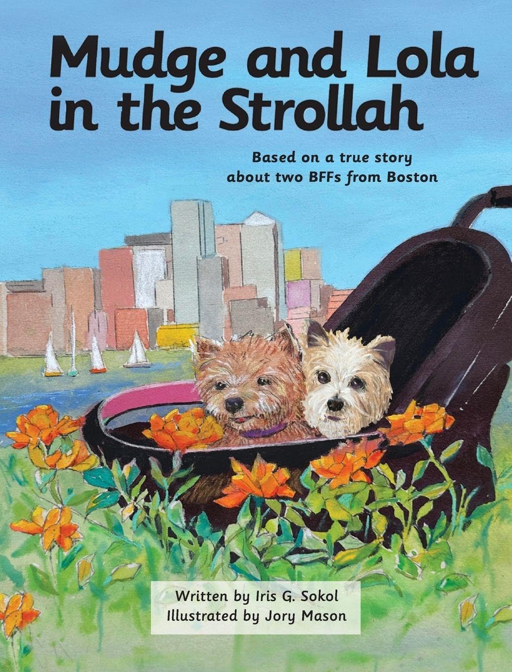 Mudge and Lola in the Strollah: Based on a true story about two BFFs from Boston