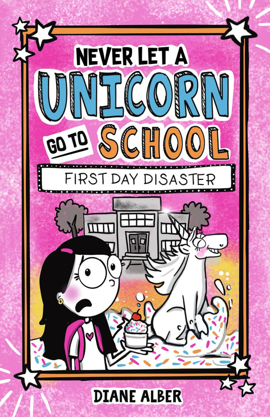 Never Let a Unicorn Go To School: First Day Disaster - 9627