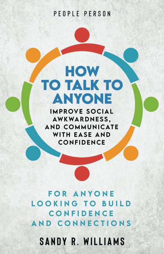 People Person: How to Talk to Anyone, Improve Social Awkwardness, and Communicate With Ease and Confidence - 8781