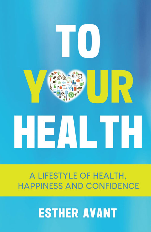 To Your Health: A Lifestyle of Health, Happiness and Confidence - 9140