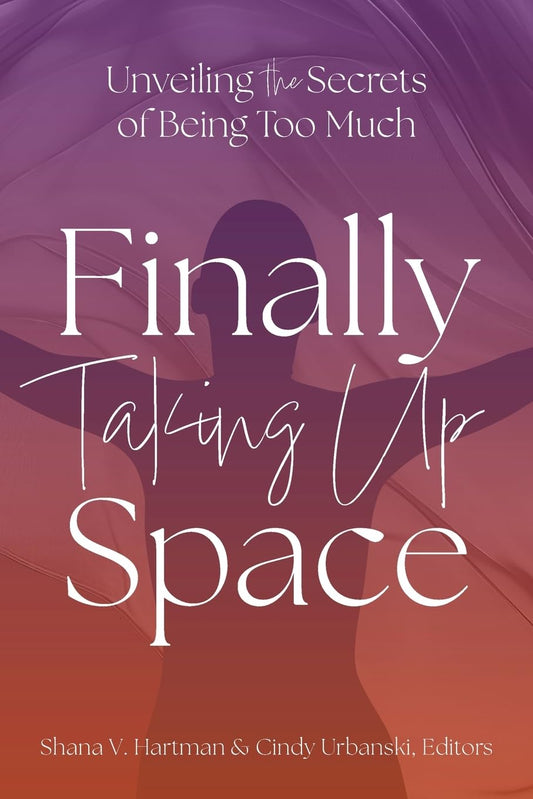 Unveiling the Secrets of Being Too Much: Finally Taking Up Space - 3554