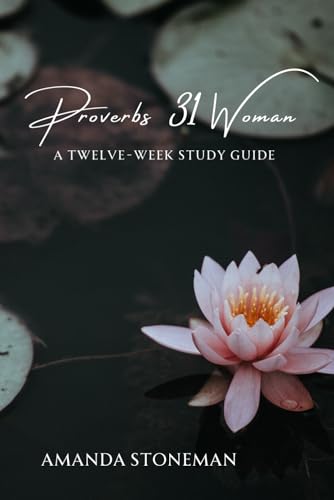 Proverbs 31 Woman: A Twelve-Week Study Guide - 3140