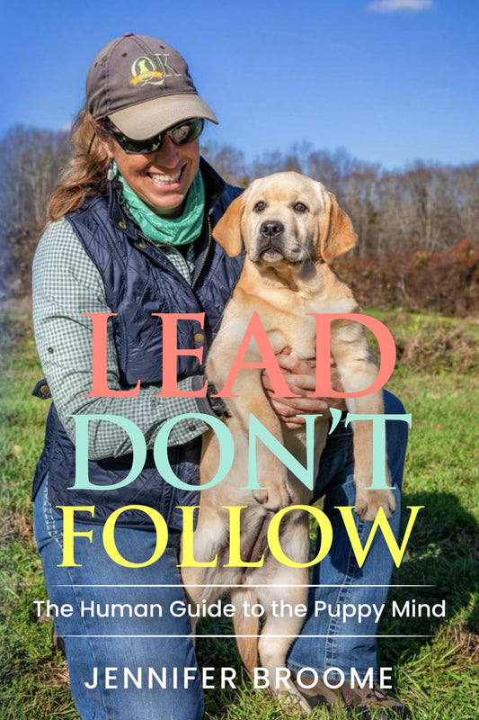 Lead, Don't Follow: The Human Guide to the Puppy Mind - 7134