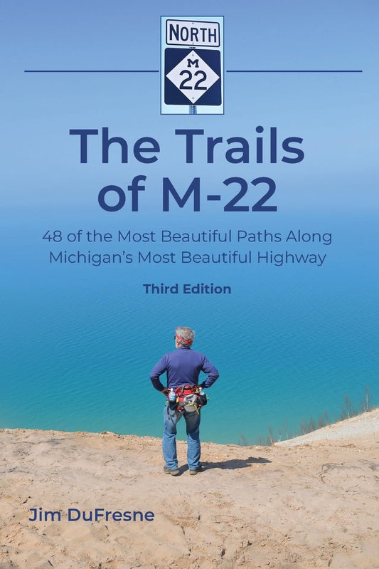The Trails of M-22: 48 of the Most Beautiful Paths Along Michigan's Most Beautiful Highway - 7964