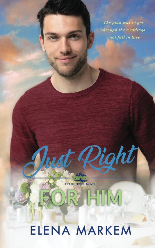 Just Right For Him: A fake dating, small town contemporary romance (Fable Notch)