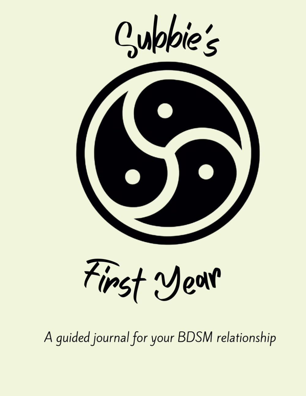Subbie's First Year: A Guided Journal for your BDSM relationship